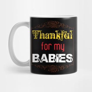 Thankful for my Babies Baby Proud Parents Mommy Daddy Gifts Mug